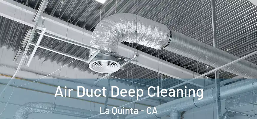  Air Duct Deep Cleaning La Quinta - CA