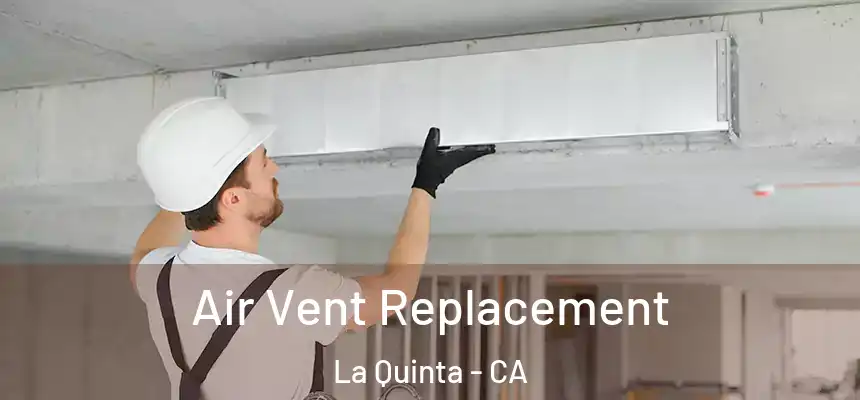 Air Vent Replacement La Quinta - CA