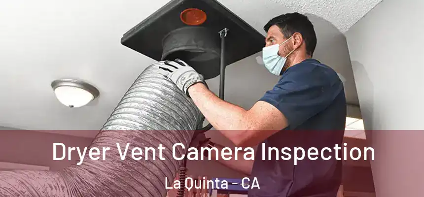  Dryer Vent Camera Inspection La Quinta - CA
