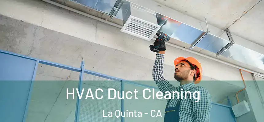  HVAC Duct Cleaning La Quinta - CA