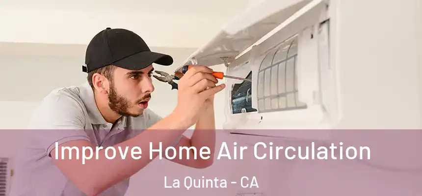  Improve Home Air Circulation La Quinta - CA